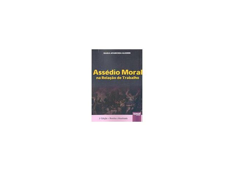 Assédio Moral na Relação de Trabalho - Maria Aparecida Alkimin - 9788536242842