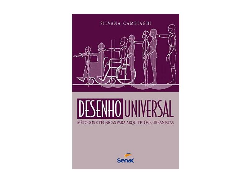 Desenho Universal. Métodos e Técnicas Para Arquitetos e Urbanistas - Silvana Cambiaghi - 9788539613045