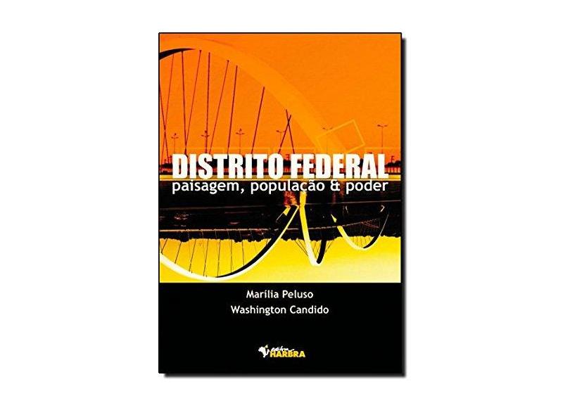 Distrito Federal , Paisagem , População e Poder - Peluso, Maria; Candido, Washington - 9788529403151