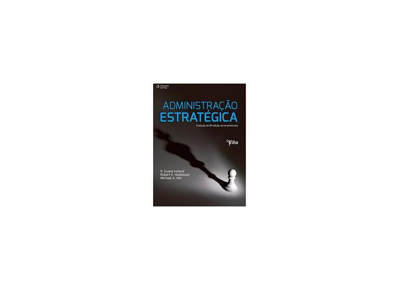 Administração Estratégica - Hitt, Michael A.; Hoskisson, Robert E
