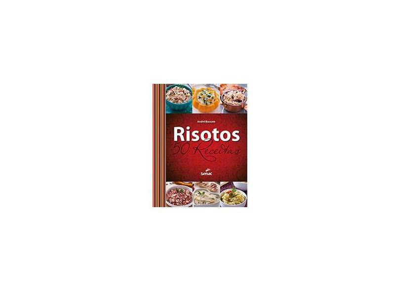 Risotos: 50 Receitas - André Boccato - 9788539604128