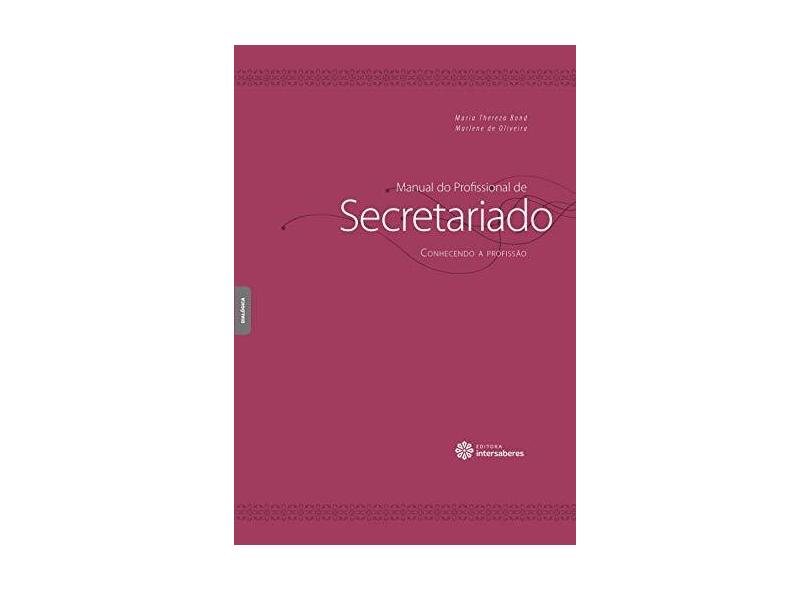 Manual do Profissional de Secretariado: Conhecendo a profissão - Maria Thereza Bond - 9788582126172