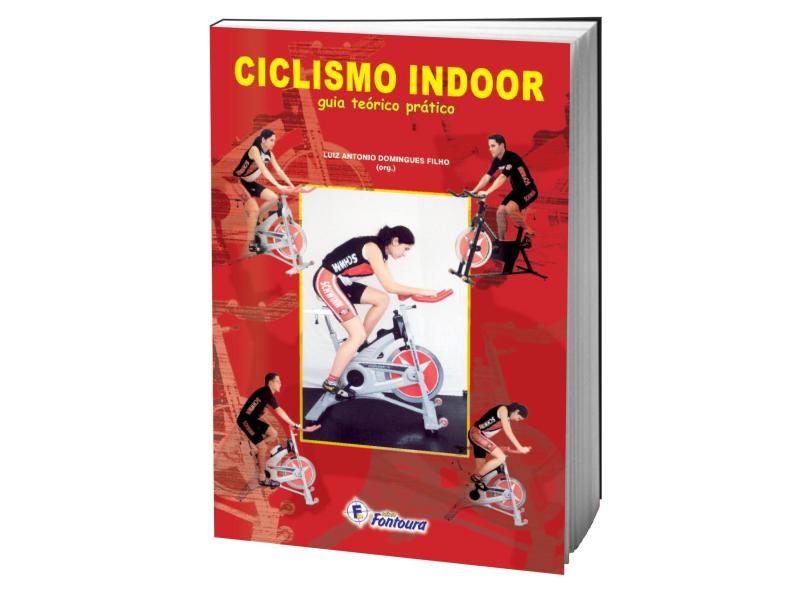 Ciclismo indoor: Guia teórico prático - Luiz Antônio Domingues Filho - 9788587114297