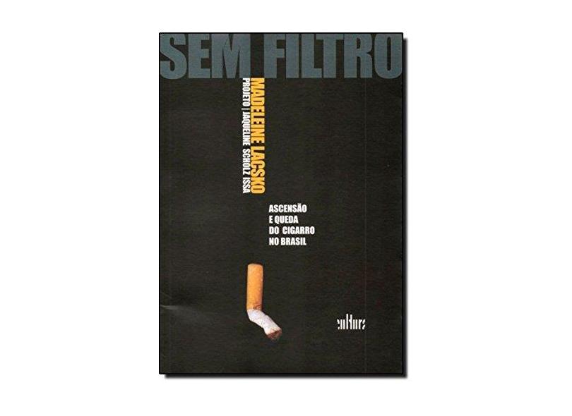 Sem Filtro - Ascensão e Queda do Cigarro no Brasil - Lacsko, Madeleine - 9788529301211