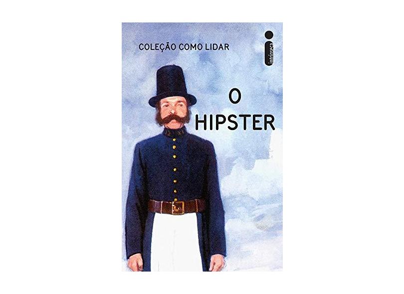 O Hipster - Col. Como Lidar - Morris, J. A. Hazeley E J. P. - 9788551000489