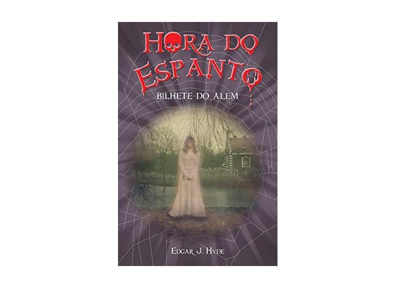 Bilhete do Além. Hora do Espanto - Edgar J. Hyde - 9788538063360