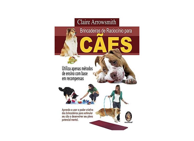 Brincadeiras de Raciocínio Para Cães - Arrowsmith, Claire - 9788537009550