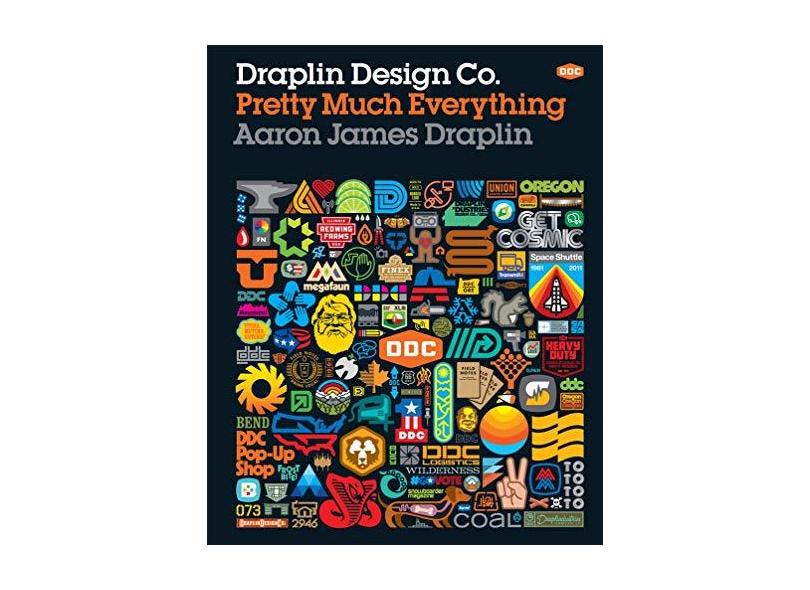 Draplin Design Co.: Pretty Much Everything - Aaron James Draplin - 9781419720178
