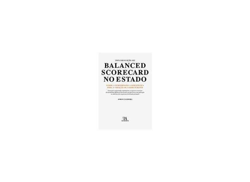 Implementação do Balanced Scorecard no Estado - Jorge Caldeira - 9789724037325