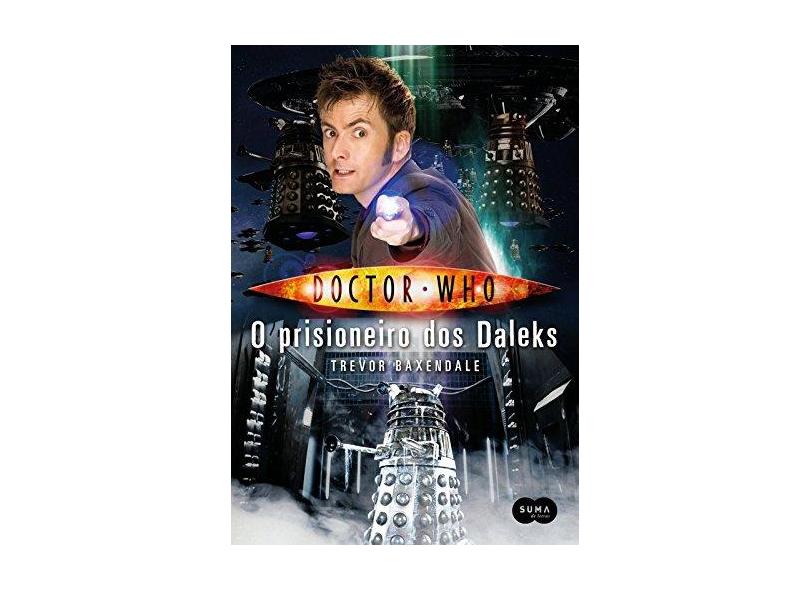 Doctor Who - o Prisioneiro Dos Daleks - Baxendale, Trevor - 9788581052847