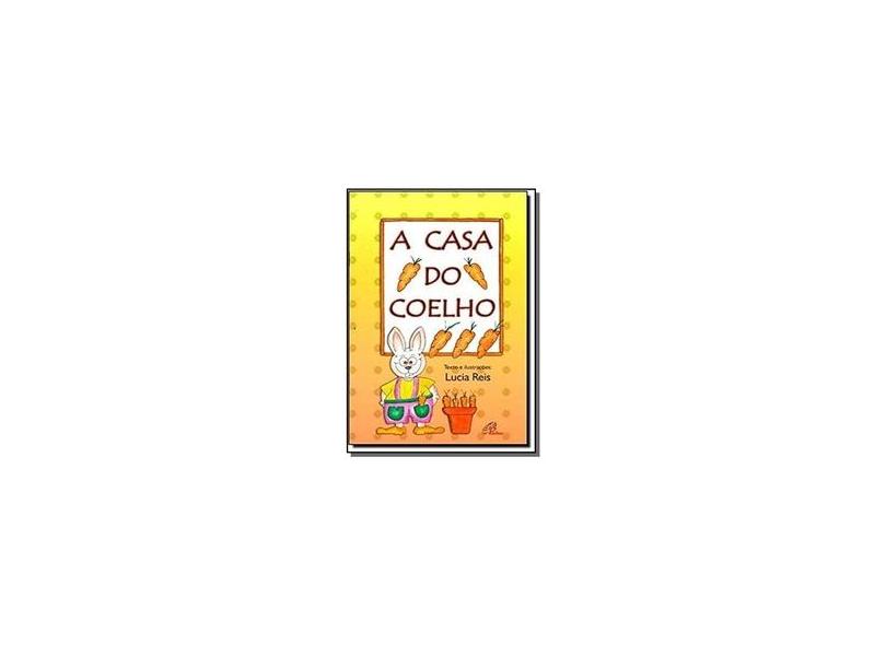 A Casa do Coelho - Lucia Reis - 9788535636420