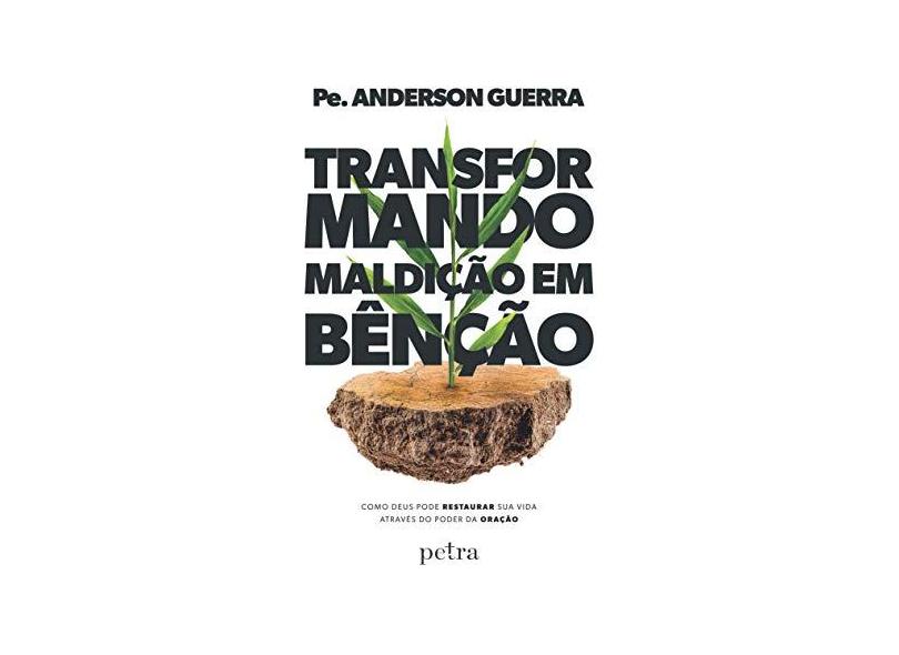 Transformando Maldição em Bênção  - Pe. Anderson Guerra - 9788582781050