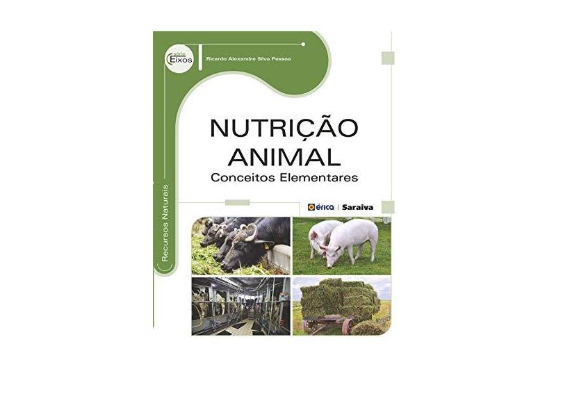 Nutrição Animal: Conceitos Elementares - Série Eixos - Ricardo Alexandre Silva Pessoa - 9788536508412