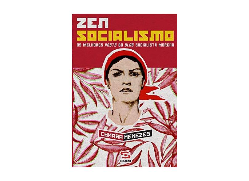 Zen Socialismo - Os Melhores Posts do Blog Socialista Morena - Menezes, Cynara - 9788581303369