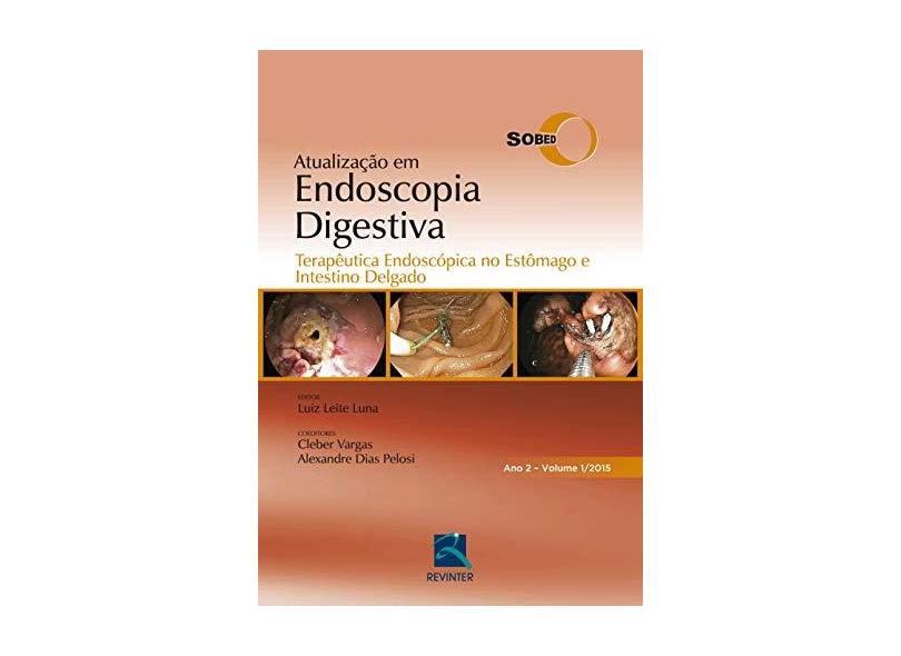 Atualização em Endoscopia Digestiva: Terapêutica Endoscópica no Estomago e Intestino Vol.1 - Luna Sobed - 9788537205259