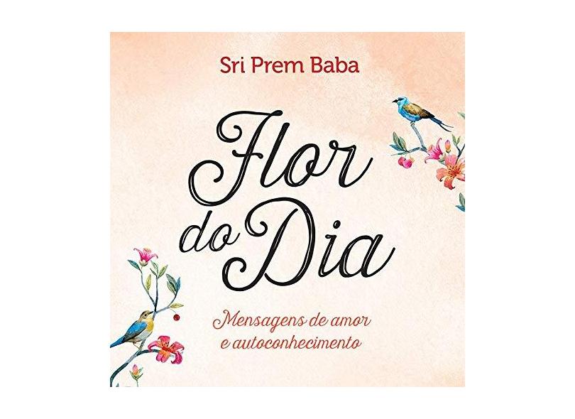 Flor do Dia - Mensagens de Amor e Autoconhecimento - Baba, Sri Prem; - 9788543104447