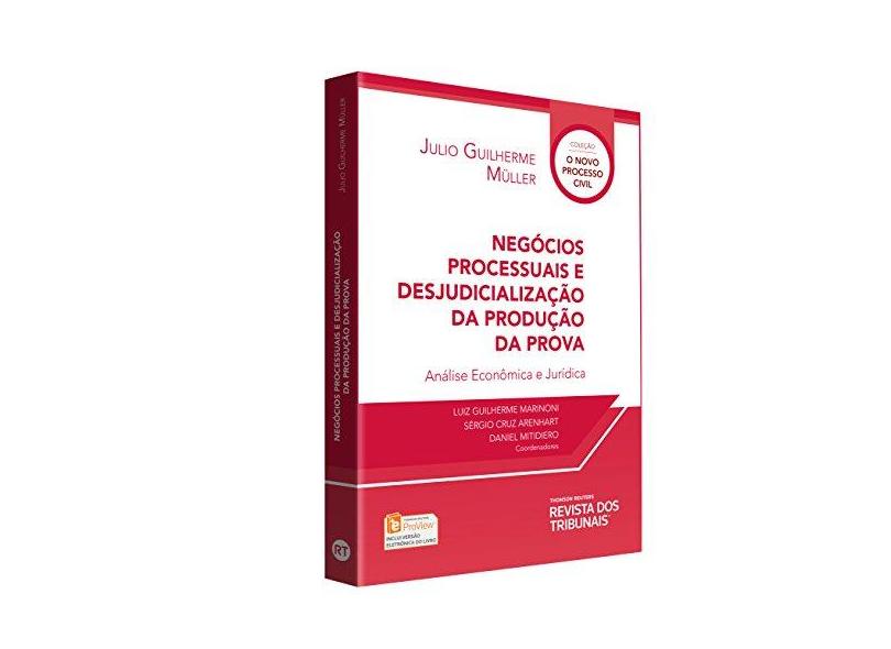 Negócios Processuais e Desjudicialização da Produção da Prova. Análise Econômica e Jurídica - Julio Guilherme Müller - 9788520372968