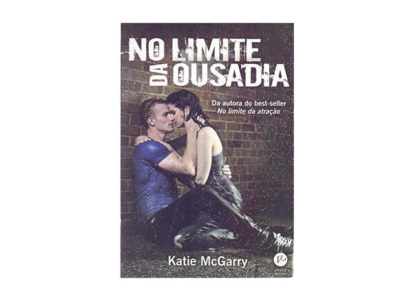 No Limite da Ousadia - Katie Mcgarry - 9788576863236