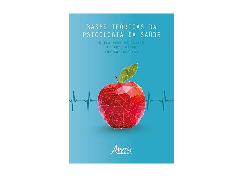 Bases Teóricas da Psicologia da Saúde - Elisa Kern De Castro - 9788547319342