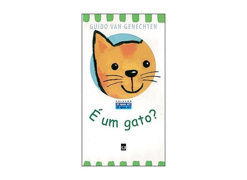 É um Gato ? - Col. O que É o que É ? - Van Genechten, Guido - 9788560791415