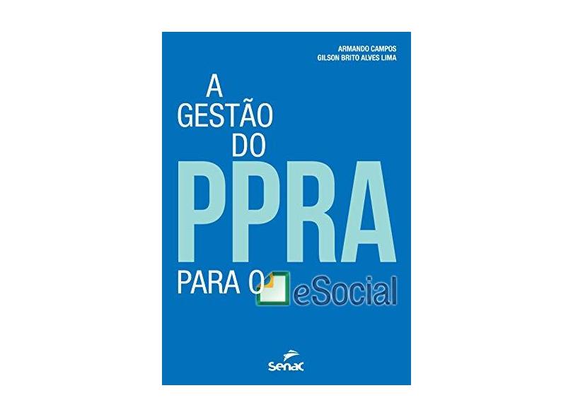 A Gestão do Ppra Para o Esocial - Campos, Armando; Lima, Gilson Brito Alves - 9788539608911