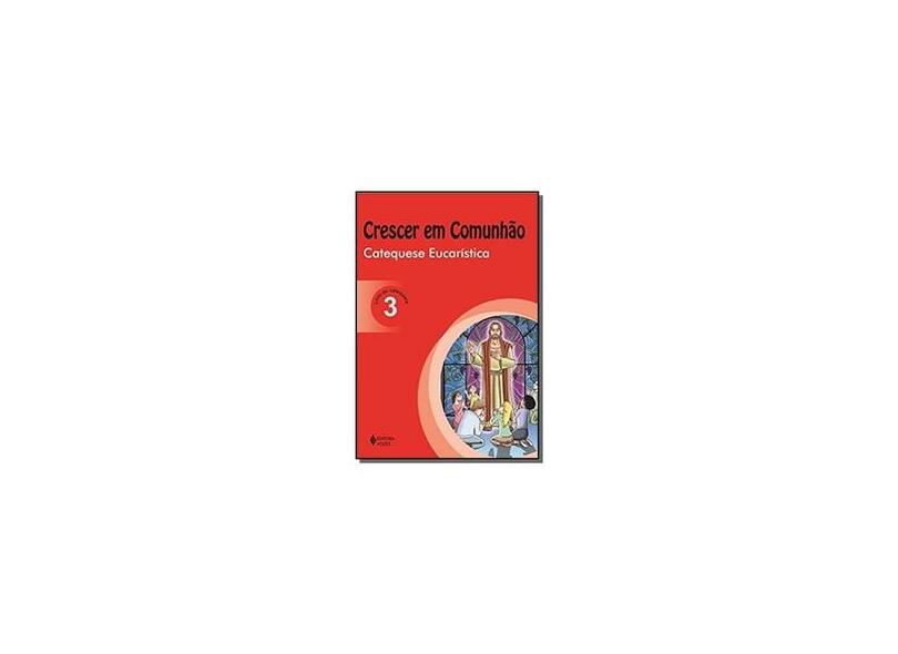 Crescer Em Comunhao - V.03 - Catequese Crismal - Livro Do Catequista - Nao Consta - 9788532647108