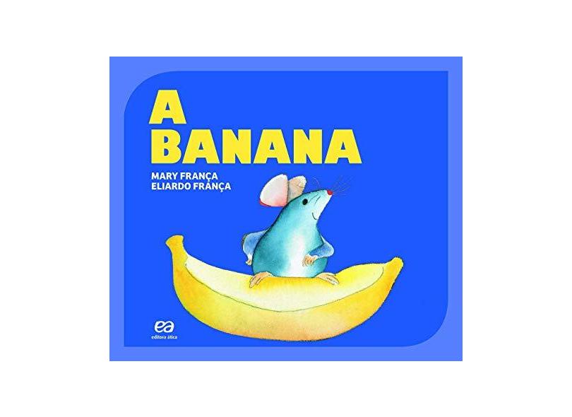 Banana, A - Mary Fran&#231;a - 9788508181742