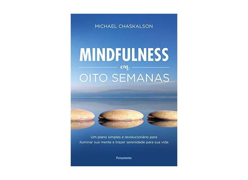 Mindfulness em Oito Semanas - Michael Chaskalson - 9788531519765