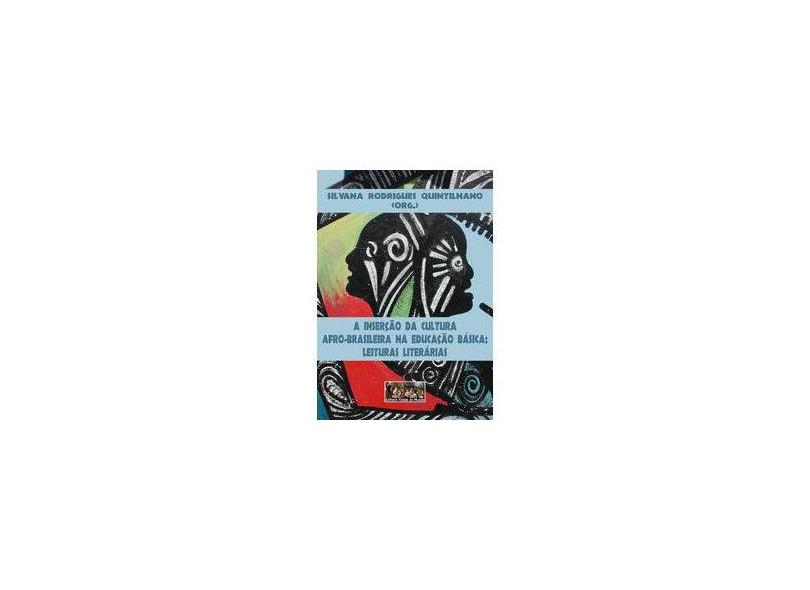 A Inserção da Cultura Afro-Brasileira na Educação Básica - Silvana Rodrigues Quintilhano - 9788564137578