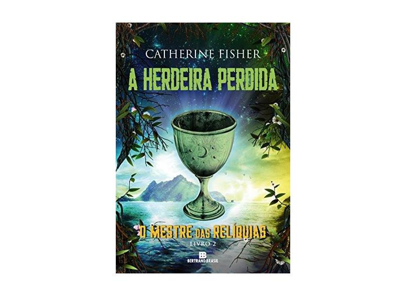 A Herdeira Perdida - Vol. 2 - o Mestre Das Relíquias - Fisher, Catherine - 9788528617078