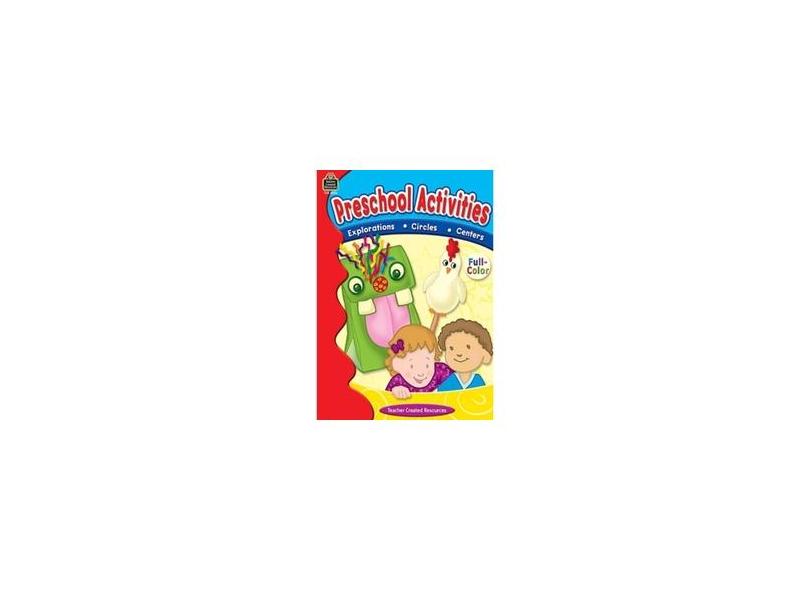 Preschool Activities Full Color, Preschool & Kindergarten: Explorations - Circles - Centers - Tracy Edmunds - 9781420620962