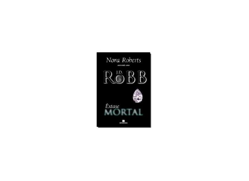 Êxtase Mortal - J. D. Robb - Roberts, Nora - 9788528611229