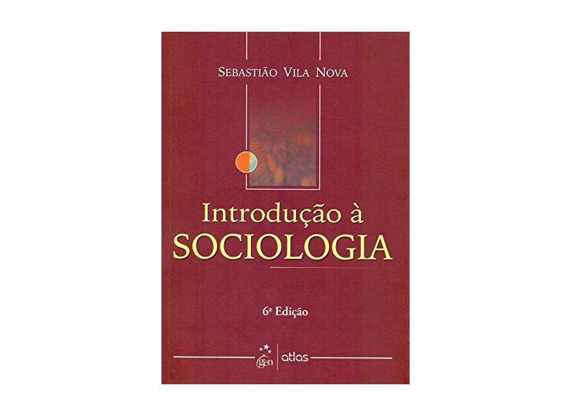 Introdução a Sociologia - 6ª Ed. 2004 - Vila Nova, Sebastiao - 9788522437887