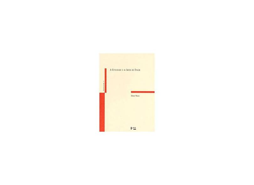 A Civilidade e as Artes de Fingir - Edmir Míssio - 9788531413476