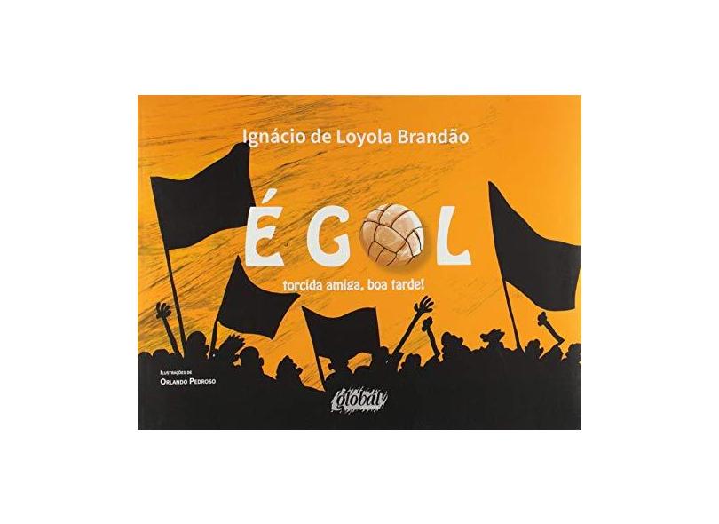 E Gol - Torcida Amiga, Boa Tarde! - 2ª Ed. 2014 - Brandão, Ignácio De Loyola - 9788526020641