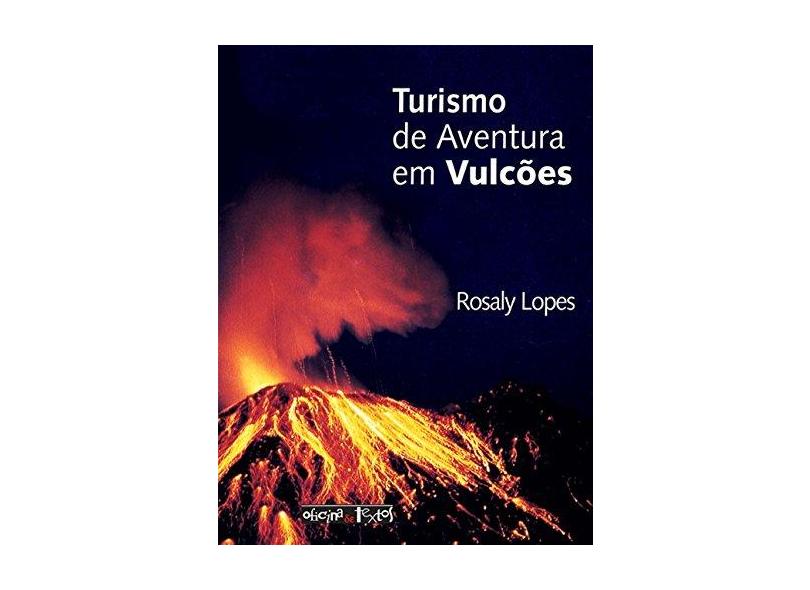 Turismo de Aventura em Vulcões - Lopes, Rosaly M. C. - 9788586238758