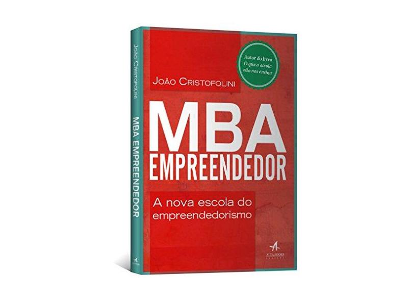 MBA Empreendedor. A Nova Escola do Empreendedorismo - João Cristofolini - 9788550800264