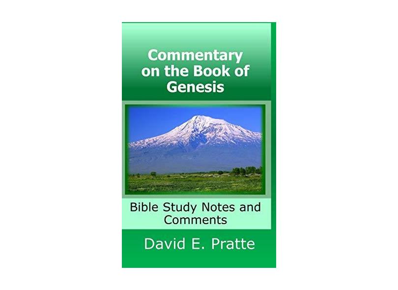 Commentary On The Book Of Genesis: Bible Study Notes And Comments Em ...