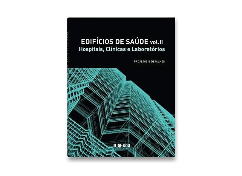 Edifícios de Saúde. Hospitais, Clínicas e Laboratórios - Volume II - Jacques Rutman - 9788554274009