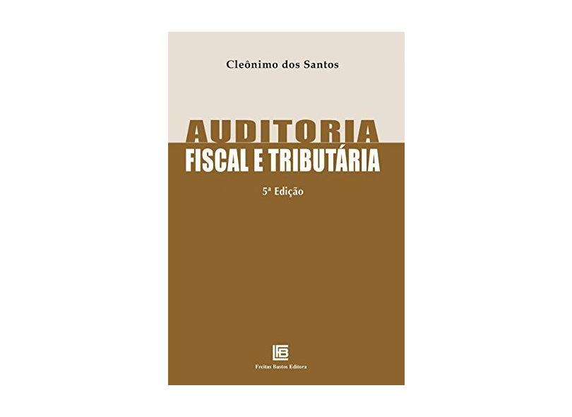 Auditoria Fiscal e Tributária - Cleônimo Dos Santos - 9788579873126