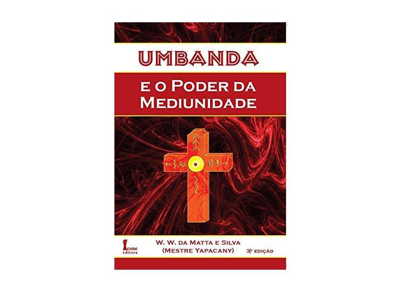 Umbanda e o Poder da Mediunidade - W. W. Da Mata E Silva  - 9788527409230