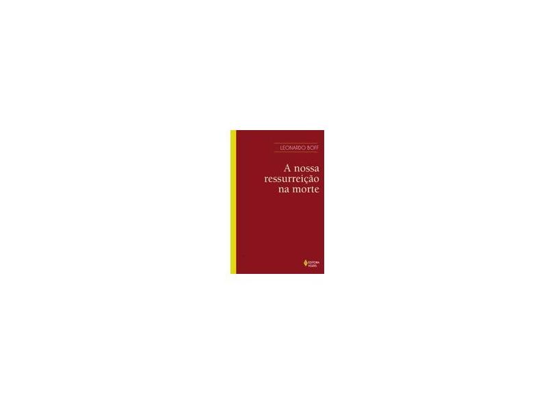 A Nossa Ressurreição na Morte - Leonardo Boff - 9788532617521