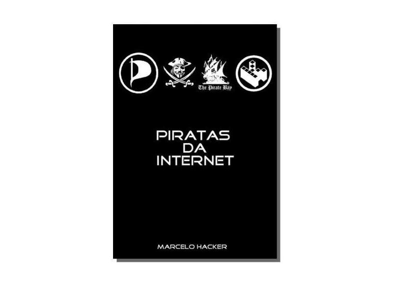 Piratas da Internet - Marcelo Hacker - 9788580459333