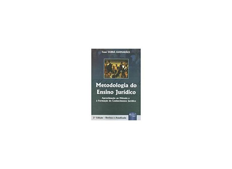 Metodologia do Ensino Jurídico - 2ª Ed. 2010 - Guimaraes, Isaac Sabba - 9788536227610