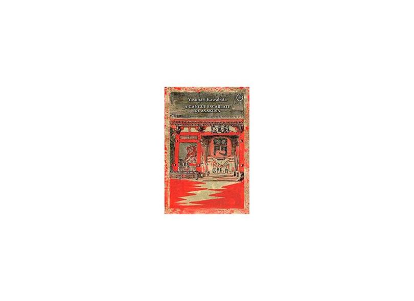 A Gangue Escarlate de Asakusa - Kawabata, Yasunari - 9788574482262