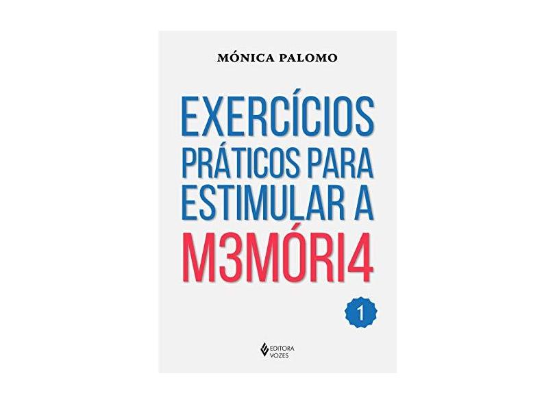 Exercícios Práticos Para Estimular a M3móri4 - Volume 1 - Mónica Palomo - 9788532652133