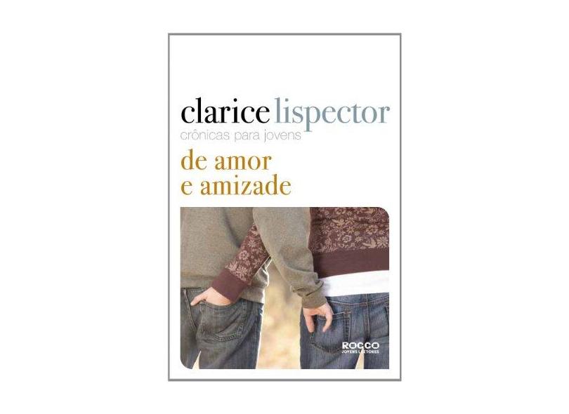 De Amor e Amizade - Crônicas para Jovens - Lispector, Clarice - 9788561384968