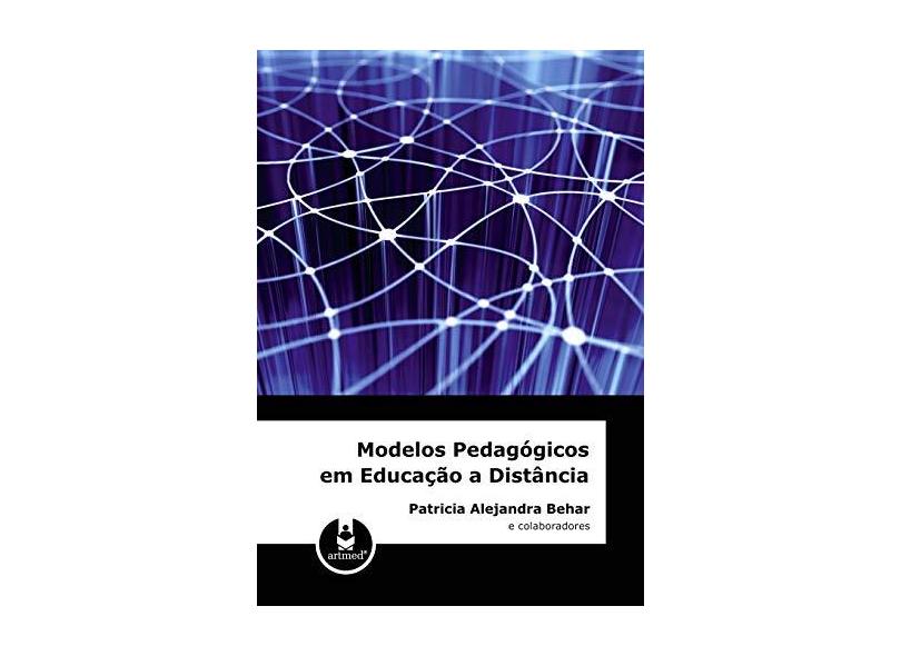 Modelos Pedagógicos em Educação a Distância - Behar, Patricia Alejandra - 9788536316420