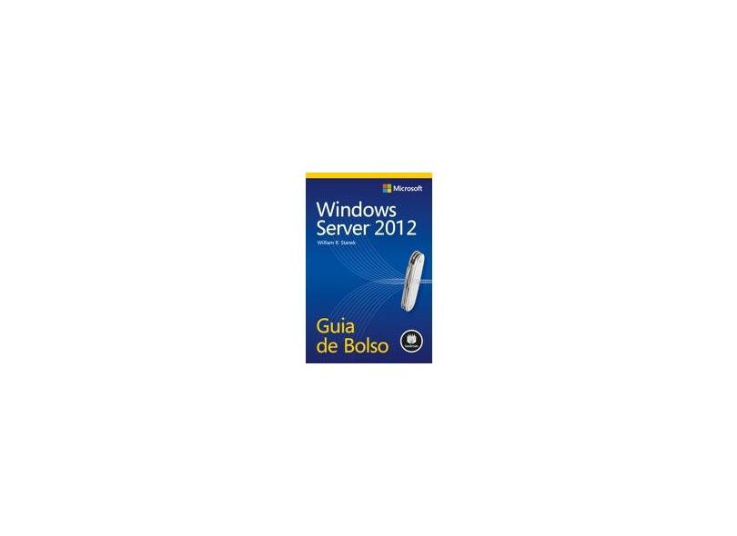 Windows Server 2012 - Guia de Bolso - Stanek, William R. - 9788582601686