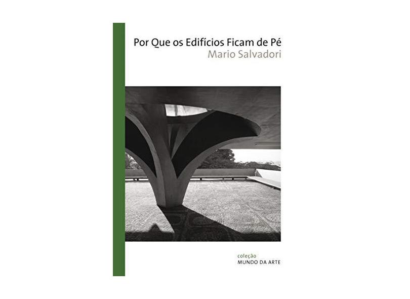 Por Que os Edificios Ficam de Pé - Coleção Mundo da Arte - Mario Salvadori - 9788578274443